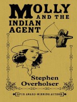 Molly and the Indian Agent - Stephen Overholser