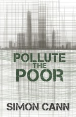 Pollute the Poor - Simon Cann