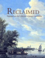 Reclaimed: Paintings from the Collection of Jacques Goudstikker - Peter C. Sutton