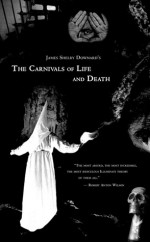 The Carnivals of Life and Death: My Profane Youth: 1913-1935 - James Shelby Downard, Elana Freeland