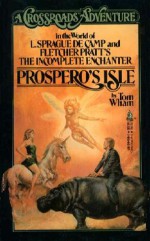 Prospero's Isle: A Crossroads Adventure in the World of L. Sprague De Camp and Fletcher Pratt's Incomplete Enchanter - Tom Wham, Wham