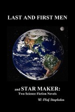 Last and First Men and Star Maker - Olaf Stapledon