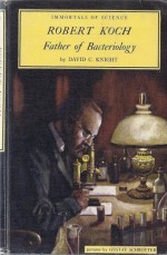 Robert Koch: Father of Bacteriology (Immortals of Science Series) - David C. Knight, Gustav Schrotter