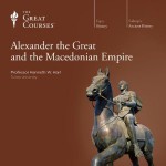 Alexander the Great and the Macedonian Empire - Kenneth W. Harl