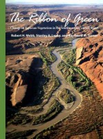 The Ribbon of Green: Change in Riparian Vegetation in the Southwestern United States - Robert H. Webb, Raymond M. Turner, Stanley A. Leake