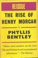 The Rise of Henry Morcar - Phyllis Eleanor Bentley