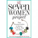 The Seven Women Project: Your Personal Guides to Success in Work, Play and Dress - Meredith McCullough, Karen McCullough, Shyma Golden