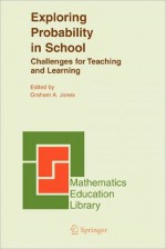 Exploring Probability in School: Challenges for Teaching and Learning - Graham Jones