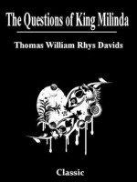 The Questions of King Milinda: Complete With Both Parts 1 and 2 (With Active Table of Contents) - Thomas William Rhys Davids