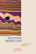 Accessing Health Care: Responding to Diversity - Judith Healy