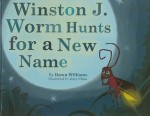 Winston J. Worm Hunts for a New Name - Dawn Williams, Joey Chou