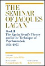 The Ego in Freud's Theory and in the Technique of Psychoanalysis, 1954-1955 - Jacques-Alain Miller