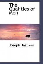 The Qualities of Men - Joseph Jastrow