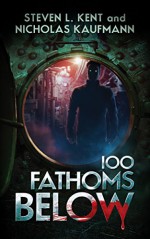 100 Fathoms Below - Nicholas Kaufmann, Steven L. Kent