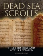 Dead Sea Scrolls: Their History and Myths Revealed - John Desalvo