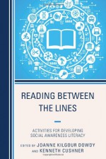 Reading Between the Lines: Activities for Developing Social Awareness Literacy - Joanne Dowdy, Kenneth Cushner