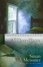 In All Deep Places - Susan Meissner