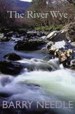 The River Wye - Barry Needle, Trevor Fishlock