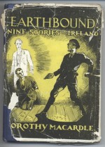 Earthbound Nine Stories of Ireland - Dorothy Macardle