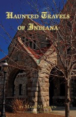 Haunted Travels of Indiana - Mark Marimen