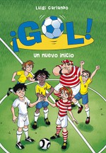 Un nuevo inicio (¡Gol! 31) (Spanish Edition) - Luigi Garlando