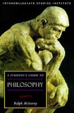 A Student's Guide to Philosophy - Ralph McInerny