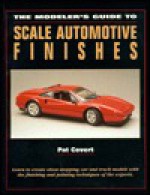 The Modeler's Guide to Scale Automotive Finishes - Pat Covert