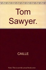 Tom Sawyer. - CAILLE