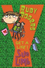 Ruby Rogers: Get A Life! - Sue Limb