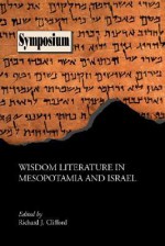 Wisdom Literature In Mesopotamia And Israel - Richard J. Clifford