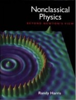 Nonclassical Physics: Beyond Newton's View - Randy Harris