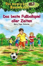 Das magische Baumhaus - Das beste Fußballspiel aller Zeiten: Band 50 - Mary Pope Osborne, Petra Theissen, Sabine Rahn