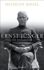 Ernst Jünger: Die Biographie (German Edition) - Helmuth Kiesel