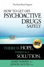 How to Get Off Psychoactive Drugs Safely - James Harper