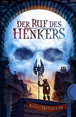 Der Ruf des Henkers - Björn Springorum, Maximilian Meinzold