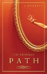 The Crooked Path - J. Roberts