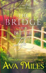 The Bridge To A Better Life (Dare Valley) (Volume 8) - Ava Miles