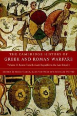 The Cambridge History of Greek and Roman Warfare, Volume 2: Rome from the Late Republic to the Late Empire - Michael Whitby, Philip Sabin, Hans van Wees