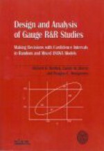 Design And Analysis Of Gauge R&R Studies: Making Decisions With Confidence Intervals In Random And Mixed Anova Models - Richard K. Burdick, Douglas C. Montgomery