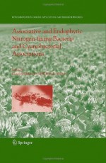 Associative and Endophytic Nitrogen-fixing Bacteria and Cyanobacterial Associations (Nitrogen Fixation: Origins, Applications, and Research Progress) - Claudine Elmerich, William E. Newton