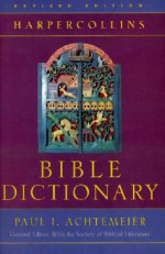 The HarperCollins Bible Dictionary - Paul J. Achtemeier, Wa, Pheme Perkins, Michael Fishbane, Roger S. Boraas, Society Of Biblical Literature