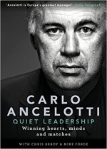 Carlo Ancelotti: Quiet Leadership: Winning Hearts, Minds and Matches - Carlo Ancelotti