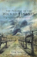 The Parable of the Wicked Tenants: An Inquiry into Parable Interpretation (Wissenschaftliche Untersuchungen Zum Neuen Testament) - Klyne R. Snodgrass