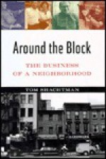 Around The Block: The Business of a Neighborhood - Tom Shachtman