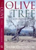 The Olive Tree: Collected Poems 1972 2000 - Mark O'Connor