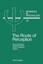 The Roots of Perception: Individual Differences in Information Processing Within and Beyond Awareness - Uwe Hentschel, G. Smith, J.G. Draguns