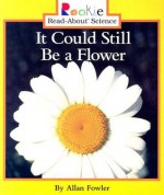 It Could Still Be a Flower - Allan Fowler