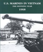 U.S. Marines in Vietnam: The Defining Year - 1968 (Marine Corps Vietnam Series) - Jack Shulimson, Leonard A. Blasiol, Charles R. Smith