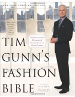 By Tim Gunn - Tim Gunn's Fashion Bible: The Fascinating History of Everything in Your Closet (8.4.2013) - Tim Gunn