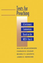 Texts for Preaching, Year A: A Lectionary Commentary Based on the NRSV - Walter Brueggemann, James D. Newsome, Beverly Roberts Gaventa